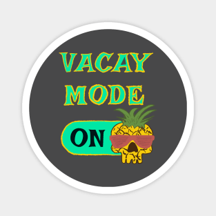 Vacay Mode ON - punny retirement quotes Magnet